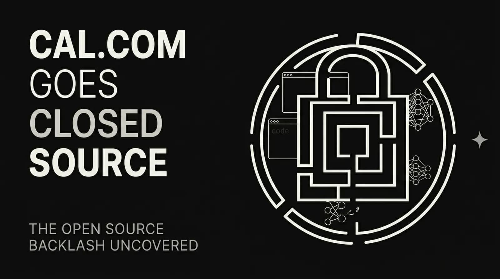 Cal.com Went Closed Source and Nobody Bought the Excuse