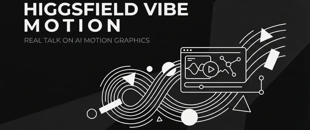 Higgsfield Vibe Motion: Real Talk on AI Motion Graphics