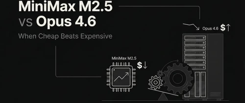 MiniMax M2.5 vs Opus 4.6: When Cheap Beats Expensive