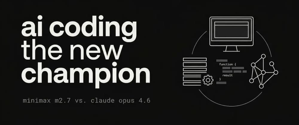 MiniMax M2.7 vs Claude Opus 4.6: The New Coding Champion?